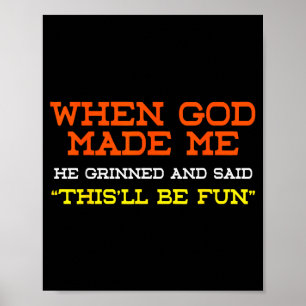 Poster Quando Deus Me Fez, Ele Sorriu E Disse Que Isso Se