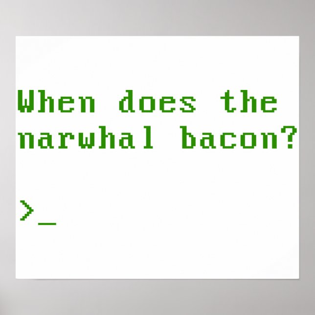 Poster Quando é que o Narwhal Bacon VGA Reddit pergunta (Frente)
