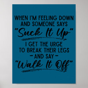 Poster Quando estou me sentindo pra baixo & alguém diz 'e
