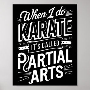 Poster Quando Eu Faço Karate É Chamado Artes Parciais 10 