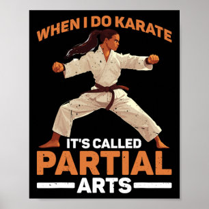 Poster Quando Eu Faço Karatê É Chamado Artes Parciais Amp