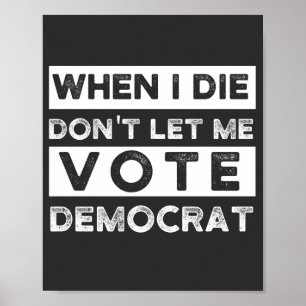 Poster Quando eu morrer, não me deixe votar no Democat