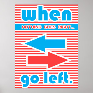 Poster Quando nada vai para a direita vai para a esquerda