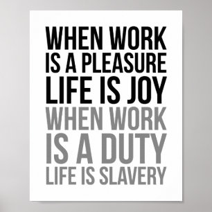 Poster Quando o trabalho é uma vida do prazer é alegria