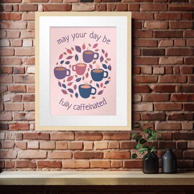 Poster Que Seu Dia Seja Cafeado Cujo Café Seja Personaliz (May Your Day Be Caffeinated Cute Coffee Custom Wall Art Poster)
