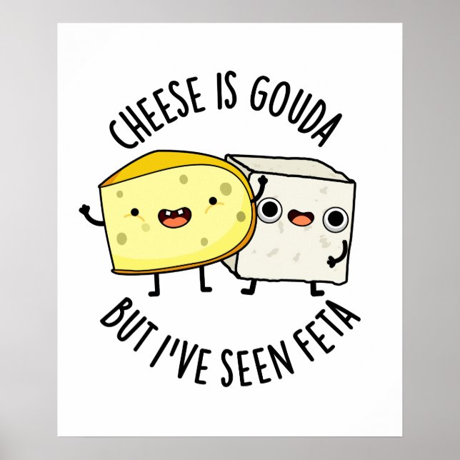 Poster Queijo é Gouda, mas eu vi Feta Comida engraçada (Frente)