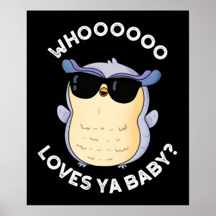 Poster Quem Ama Ya Baby Funny Owl Pun Dark BG