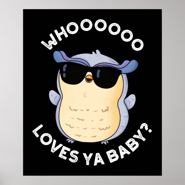 Poster Quem Ama Ya Baby Funny Owl Pun Dark BG (Frente)