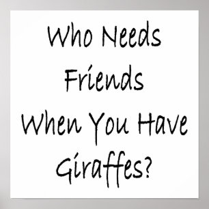 Poster Quem Precisa De Amigos Quando Você Tem Girafas