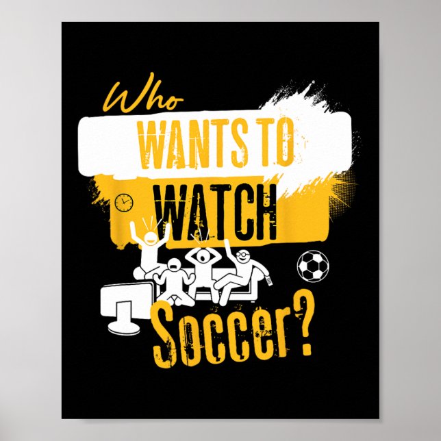 Poster Quem Quer Assistir Futebol Camiseta Engraçada Para (Frente)