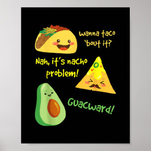 Poster Quer Taco Sobre O Problema Nacho Engraçado Avocado