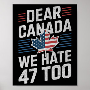Poster Querido Canadá Nós também odiamos 47 Anti Trump Pr