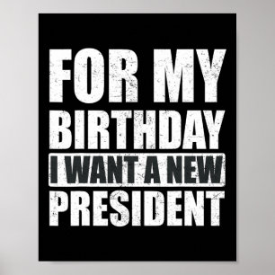 Poster Quero Que Meu Aniversário Seja Um Novo Presidente 