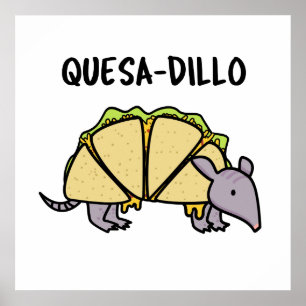 Poster Quesa-Dillo Cute Quesadilla Pun