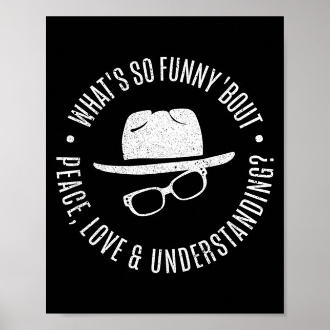 Poster Quote What's So Funny bout Peace Love And Understa (Frente)