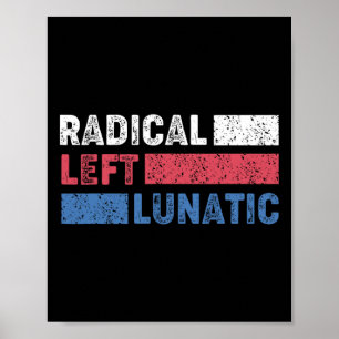 Poster Radical Left Lunatic Anti Trump Engraçado Democrat
