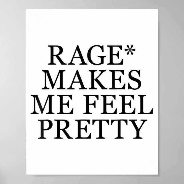 Poster Rage Makes Me Feel Pretty Funny Humor Saying, Sarc (Frente)