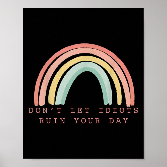 Poster Rainbow Don’t Let Idiots Ruin Your Day Happy Insra (Frente)