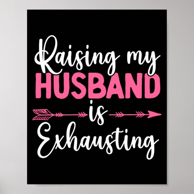 Poster Raising My Husband Is Exhausting Funny Wife  (Frente)