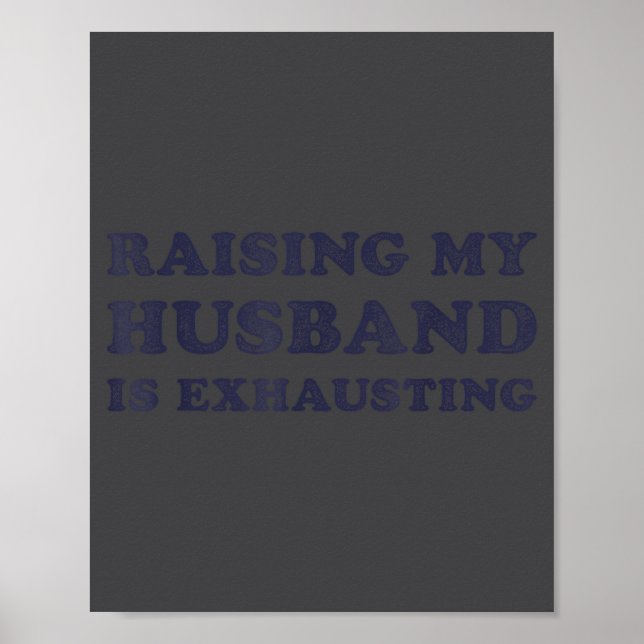 Poster Raising My Husband Is Exhausting Funny Wife Valent (Frente)