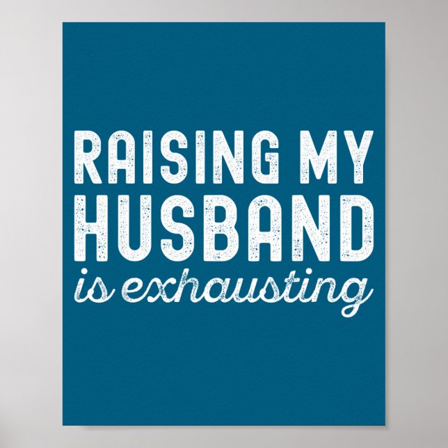 Poster Raising My Husband Is Exhausting Funny Wife Valent (Frente)