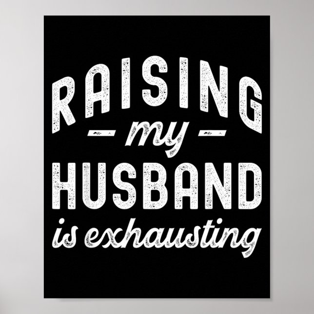 Poster Raising My Husband Is Exhausting Funny Wife Valent (Frente)