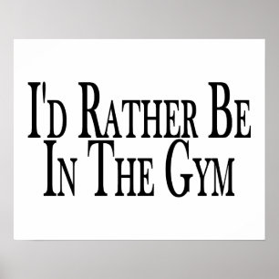 Poster Rather Be In the Gym