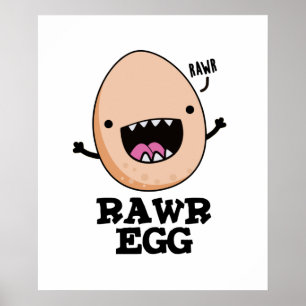 Poster Rawr Egg Cute Raring Raw Ovoe Pun