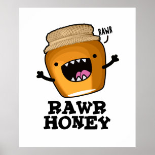 Poster Rawr Honey Funny Raw Honey Pun