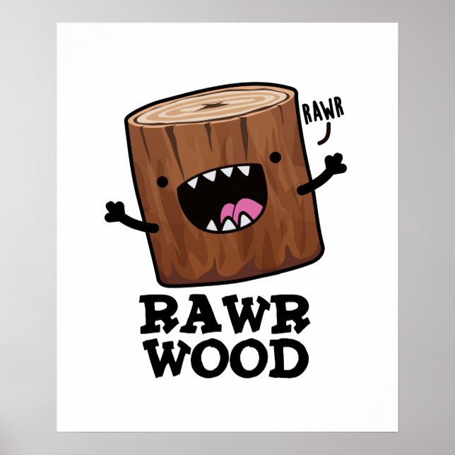 Poster Rawr Wood Funny Nature Pun (Frente)