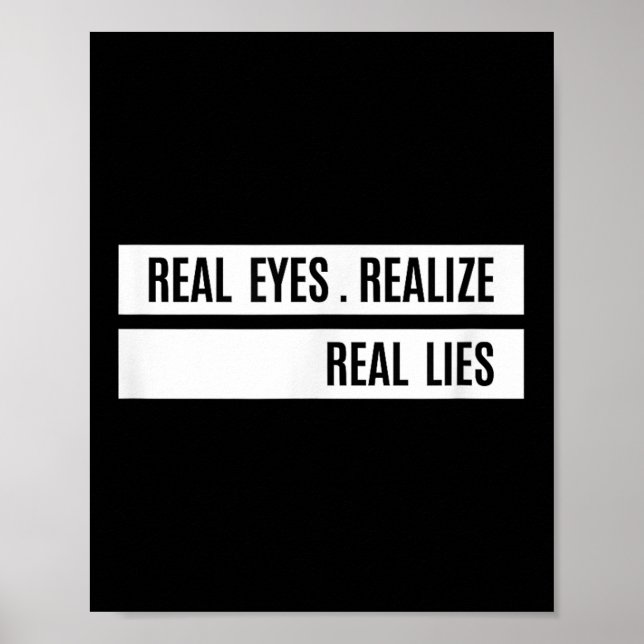 Poster Real Eyes Realize Real Lies Saying  (Frente)