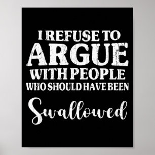 Poster Recuso-me a Discutir Com Pessoas Que Deveriam Ter