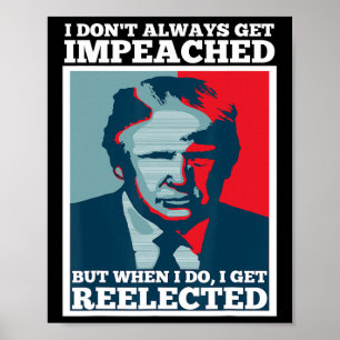 Poster Reeleger Trump Eu Nem Sempre Sou Impeachment Impea