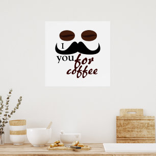 Poster Refrigere o bigode de I você para o café