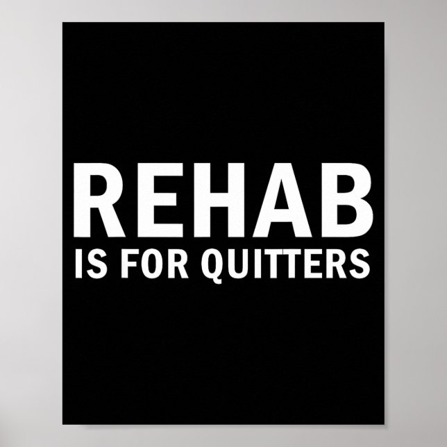Poster Rehab Is For Quitters Funny Quote  (Frente)