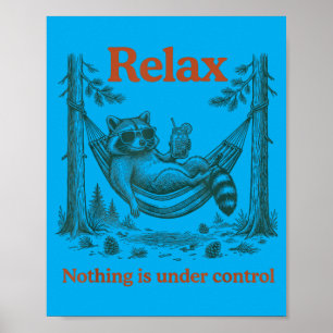 Poster Relaxe Nada está sob Controle Racoon Sarcástico