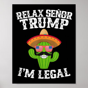 Poster Relaxe Senor Trump - Im Legal - Cinco De Mayo 2025