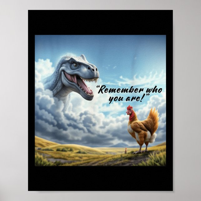 Poster Remember Who You Are Dinosaur Chicken  (Frente)