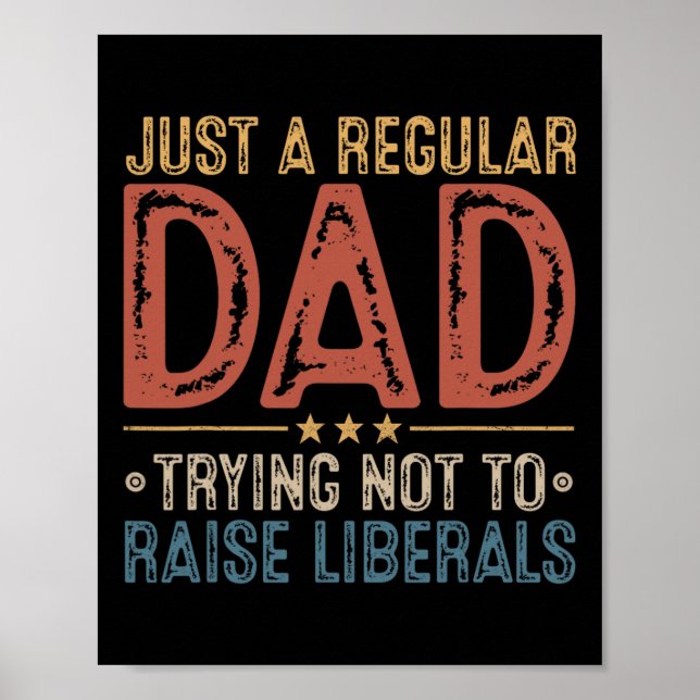 Poster Republican Just A Regular Dad Trying Not To Raise  (Frente)