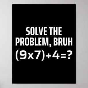 Poster Resolva O Problema Bruh 67 Seis Sete Chá de Matemá