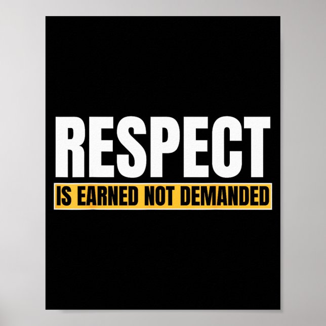 Poster Respect Is Earned Not Demanded Funny Quote  (Frente)