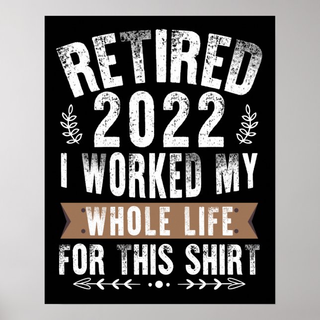 Poster Retired 2022 I Worked My Whole Funny Retirement (Frente)