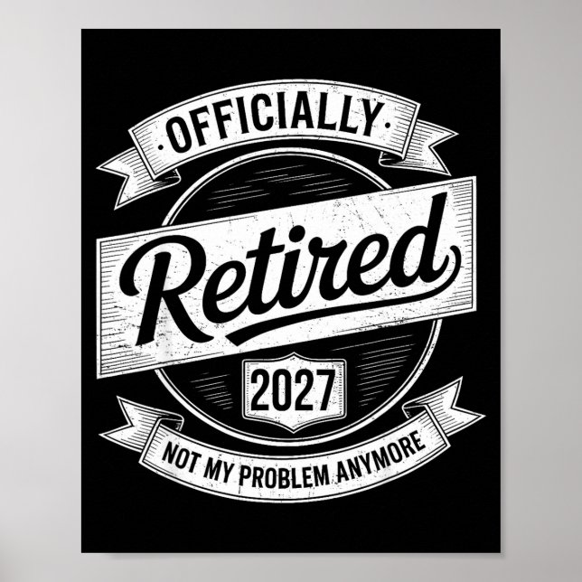 Poster Retired 2027 Not My Problem Anymore Funny Retireme (Frente)