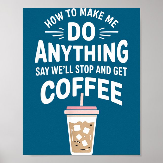 Poster Retro Coffee Humor How To Make Me Do Anything  (Frente)