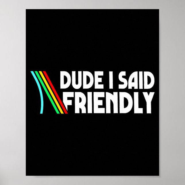 Poster Retro Dude I Said Friendly Funny  (Frente)