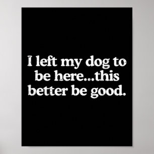 Poster Retro Eu Deixei Meu Cachorro Aqui É Melhor Que Sej