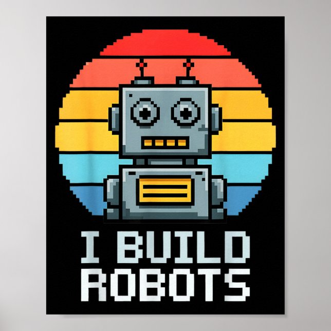 Poster Retro I Build Robots Robotics Engineering Ai Tech  (Frente)