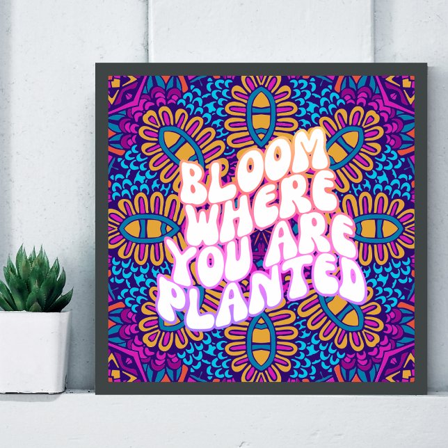 Poster Retro Mandala Bloom Onde Você Está Plantado (Retro Hippie Mandala Flower Motivational Quote)