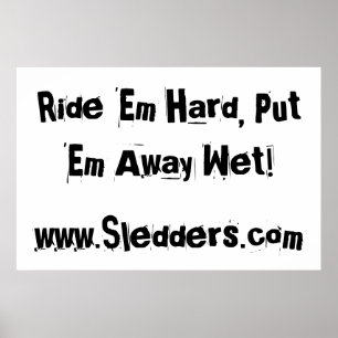 Póster "Ride 'em hard, put 'em away wet!" Sledders.com