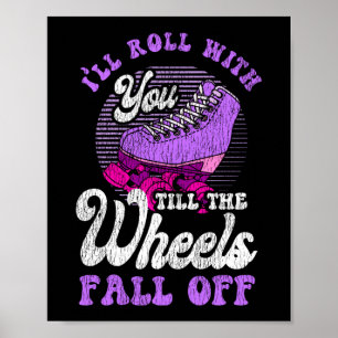 Poster Roller Skating Eu Vou Rolar Com Você Até As Rodas